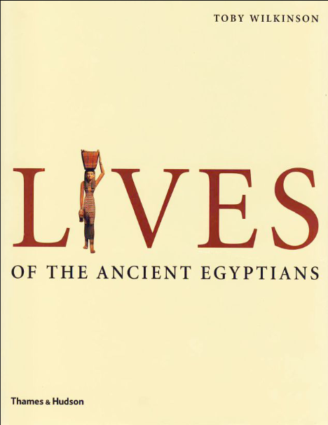 Book cover of Lives of the Ancient Egyptians by Toby Wilkinson Book cover of Lives of the Ancient Egyptians by Toby Wilkinson